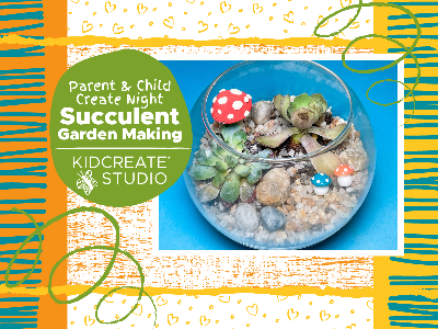 Parent & Child Create Night- Succulent Garden Making (5-12 years)